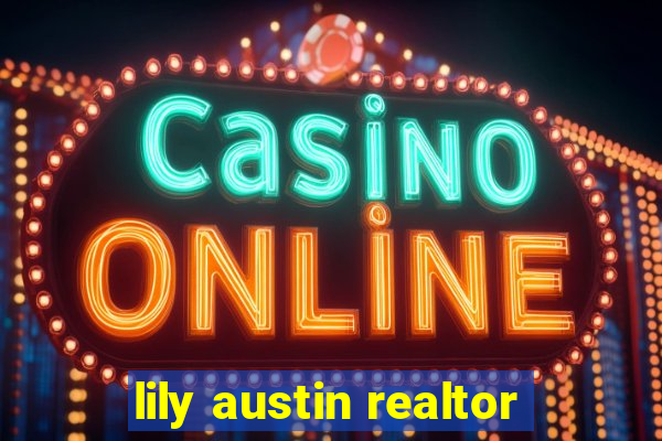 lily austin realtor